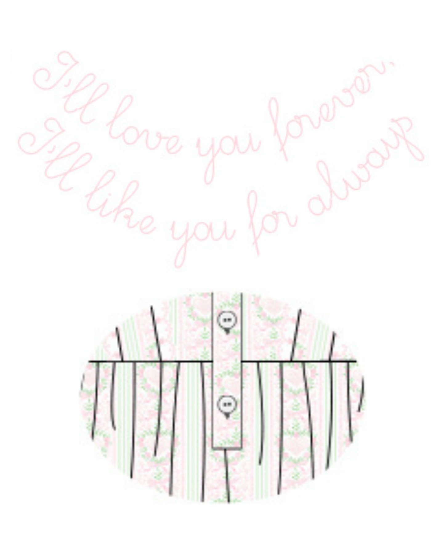Love You Forever, Like You For Always Bubble